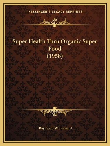 Super Health Thru Organic Super Food (1958)