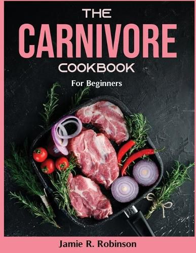 Cover image for The Carnivore Cookbook: For Beginners