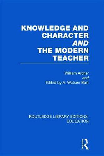 Cover image for Knowledge and Character bound with The Modern Teacher(RLE Edu K)