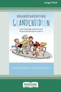 Cover image for Grandparenting Grandchildren: New knowledge and know-how for grandparenting the under 5's