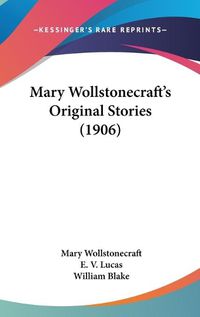 Cover image for Mary Wollstonecraft's Original Stories (1906)
