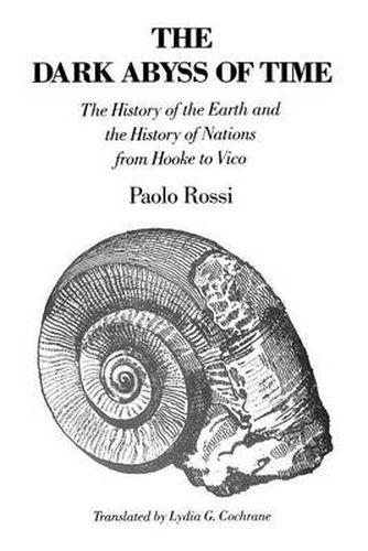 Cover image for The Dark Abyss of Time: History of the Earth and the History of Nations from Hooke to Vico