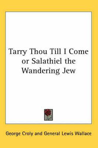 Cover image for Tarry Thou Till I Come or Salathiel the Wandering Jew