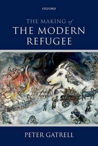 Cover image for The Making of the Modern Refugee