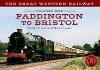 Cover image for The Great Western Railway Volume One Paddington to Bristol