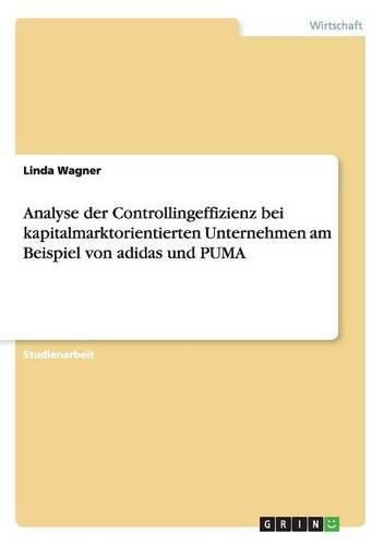 Cover image for Analyse der Controllingeffizienz bei kapitalmarktorientierten Unternehmen am Beispiel von adidas und PUMA