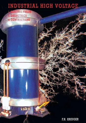 Cover image for Industrial High Voltage Volume I: Electric Fields, Dielectrics, Constructions