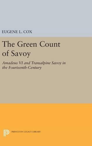 Cover image for The Green Count of Savoy: Amedeus VI and Transalpine Savoy in the Fourteenth-Century