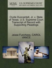 Cover image for Ovide Duncantell, Jr. V. State of Texas. U.S. Supreme Court Transcript of Record with Supporting Pleadings