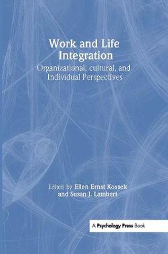 Cover image for Work and Life Integration: Organizational, Cultural, and Individual Perspectives