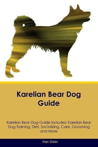 Cover image for Karelian Bear Dog Guide Karelian Bear Dog Guide Includes