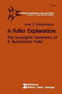 Cover image for A Fuller Explanation: The Synergetic Geometry of R. Buckminster Fuller