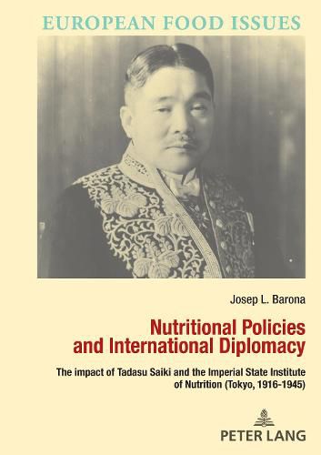 Cover image for Nutritional Policies and International Diplomacy: The impact of Tadasu Saiki and the Imperial State Institute of Nutrition (Tokyo, 1916-1945)