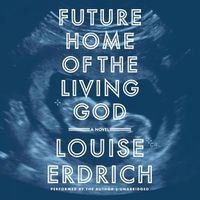 Cover image for Future Home of the Living God Lib/E