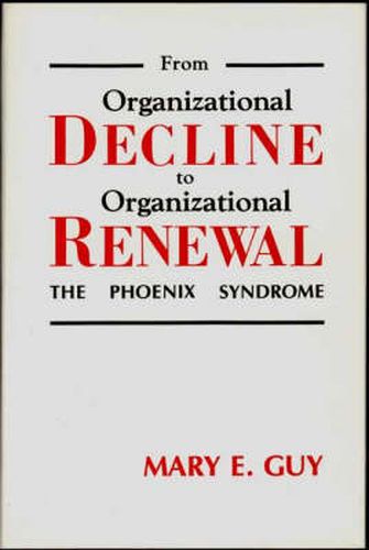 From Organizational Decline to Organizational Renewal: The Phoenix Syndrome