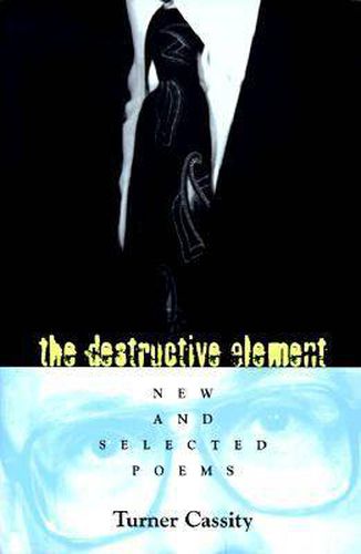 Cover image for The Destructive Element: New and Selected Poems