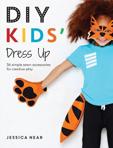 Cover image for DIY Kids' Dress Up: 36 simple sewn accessories for creative play