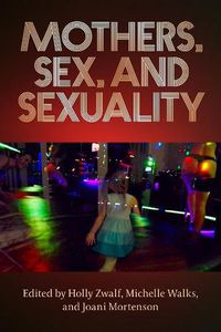 Cover image for Mothers, Sex, And Sexuality