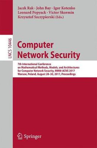 Cover image for Computer Network Security: 7th International Conference on Mathematical Methods, Models, and Architectures for Computer Network Security, MMM-ACNS 2017, Warsaw, Poland, August 28-30, 2017, Proceedings