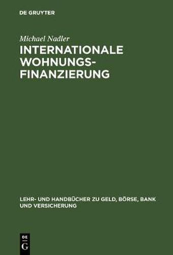 Internationale Wohnungsfinanzierung: Rentabilitat Und Risiken Des Privatkundengeschafts Unter Beachtung Der Wohneigentumsfoerderung Und Inflationsunsicherheit