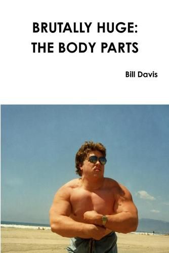 Cover image for Brutally Huge: the Body Parts