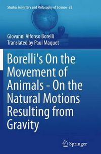 Cover image for Borelli's On the Movement of Animals - On the Natural Motions Resulting from Gravity