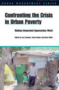 Cover image for Confronting the Crisis in Urban Poverty: Making Integrated Approaches Work
