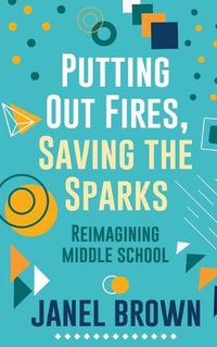 Cover image for Putting Out Fires, Saving the Sparks