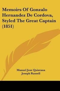 Cover image for Memoirs of Gonzalo Hernandez de Cordova, Styled the Great Captain (1851)