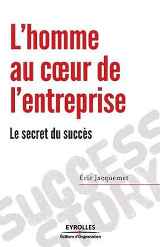 Cover image for L'homme au coeur de l'entreprise: Le secret du succes