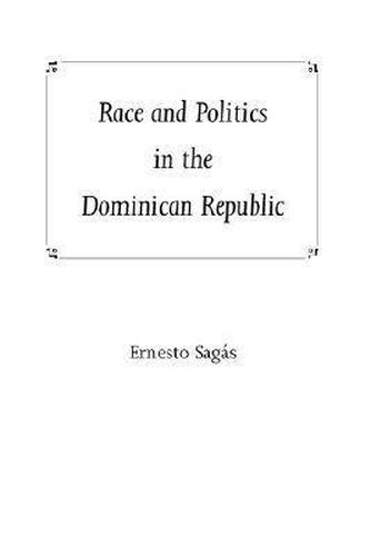 Cover image for Race and Politics in the Dominican Republic