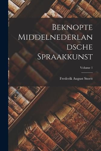 Cover image for Beknopte Middelnederlandsche Spraakkunst; Volume 1