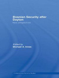 Cover image for Bosnian Security after Dayton: New Perspectives