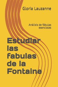 Cover image for Estudiar las fabulas de la Fontaine: Analisis de fabulas esenciales