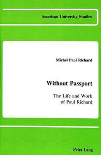 Cover image for Without Passport: The Life and Work of Paul Richard
