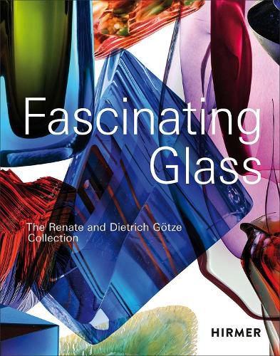 Cover image for Fascinating Glass: The Renate and Dietrich Goetze Collection