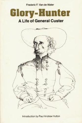 Cover image for Glory-Hunter: A Life of General Custer