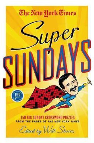 Cover image for The New York Times Super Sundays: 150 Big Sunday Crossword Puzzles from the Pages of the New York Times