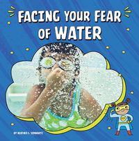 Cover image for Facing Your Fear of Water