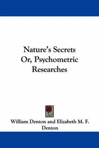 Cover image for Nature's Secrets Or, Psychometric Researches