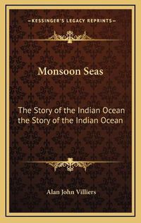 Cover image for Monsoon Seas Monsoon Seas: The Story of the Indian Ocean the Story of the Indian Ocean