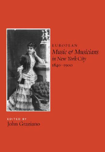 Cover image for European Music and Musicians in New York City, 1840-1900