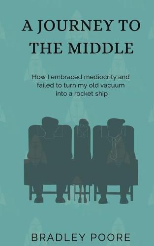 A Journey to the Middle: How I embraced mediocrity and failed to turn my old vacuum into a rocket ship