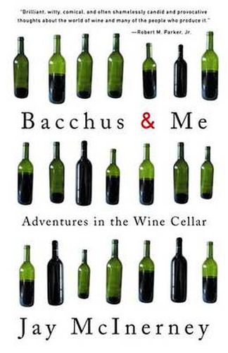 Bacchus and Me: Adventures in the Wine Cellar