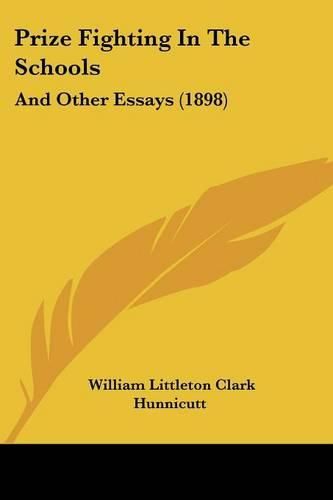 Cover image for Prize Fighting in the Schools: And Other Essays (1898)