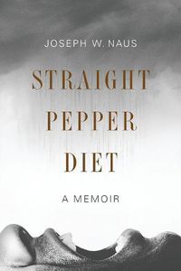 Cover image for Straight Pepper Diet: A Memoir
