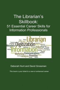 Cover image for The Librarian's Skillbook: 51 Essential Career Skills for Information Professionals