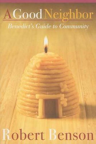 Good Shepherd: Benedict's Guide to a Life in Community