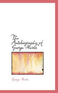 Cover image for The Autobiography of George Harris