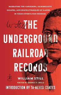 Cover image for The Underground Railroad Records: Narrating the Hardships, Hairbreadth Escapes, and Death Struggles of Slaves in Their Efforts for Freedom